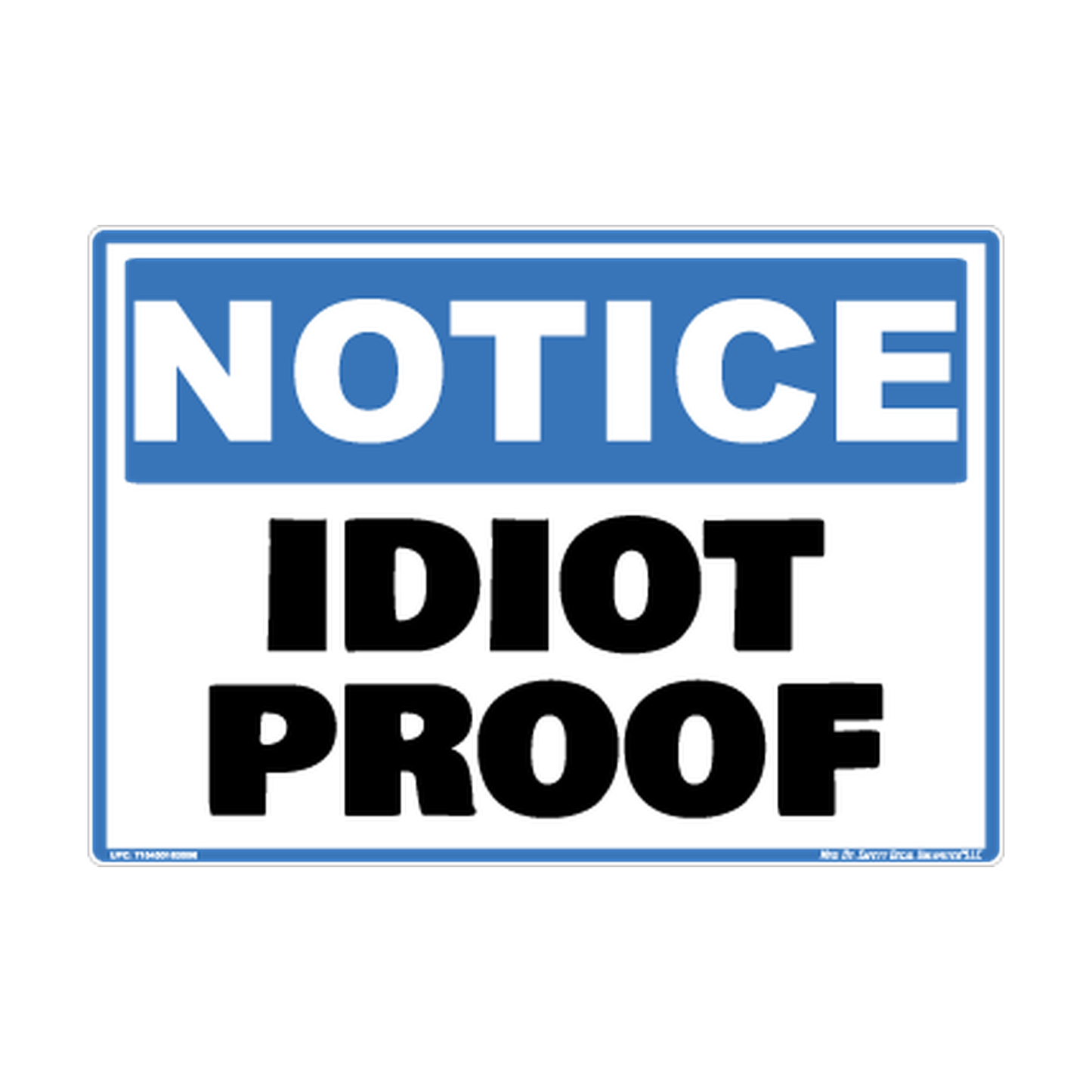 Notice Idiot Proof Safety Sticker Decal