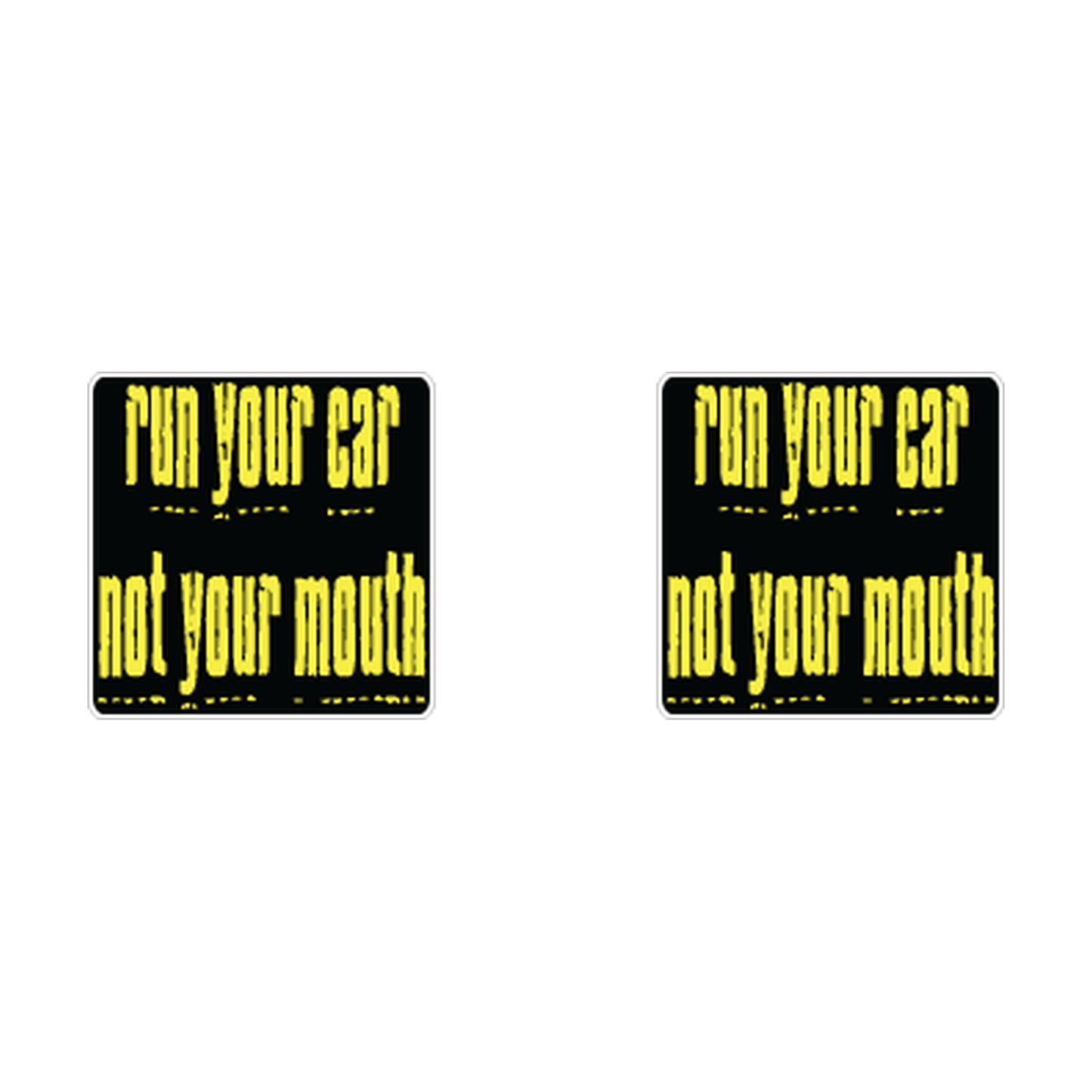 Run Your Car, Not Your Mouth Racing two-decal product artwork