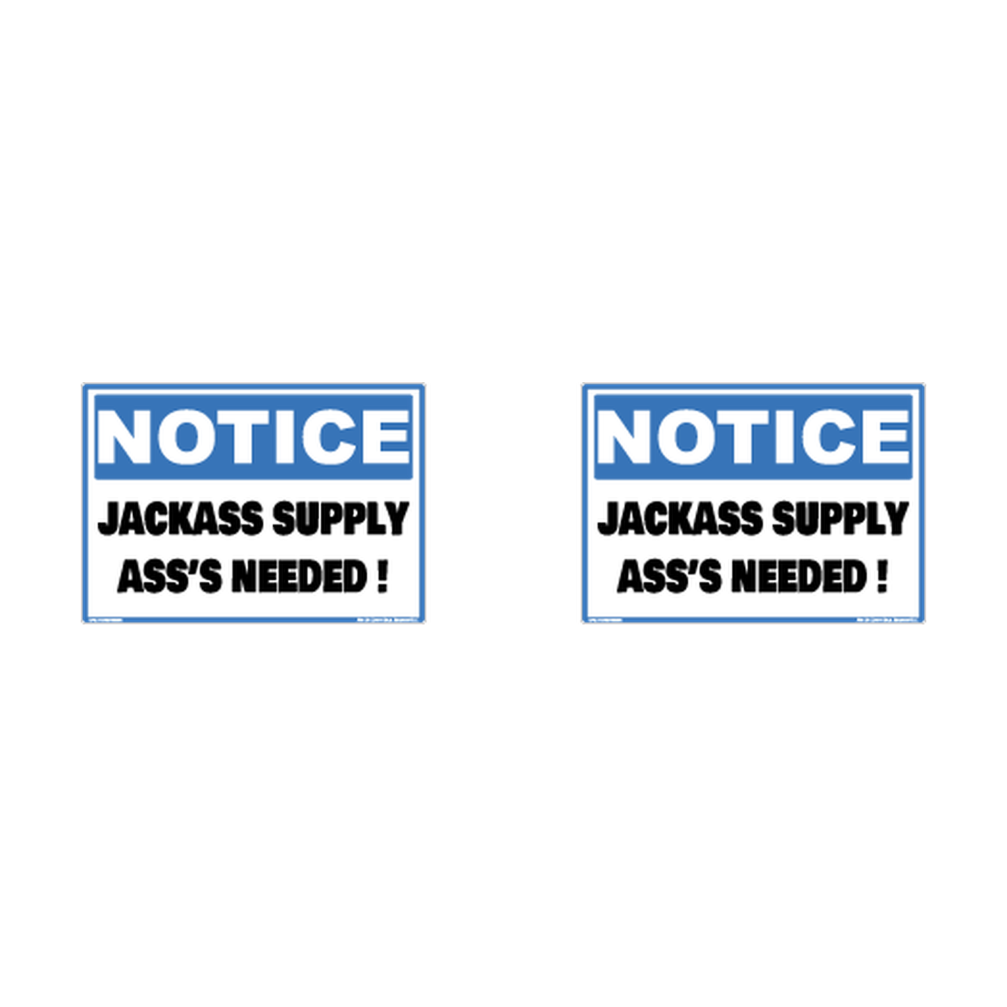 Notice Jackass Supply Asses Needed Hard Hat Decal 2pk Sticker Decal