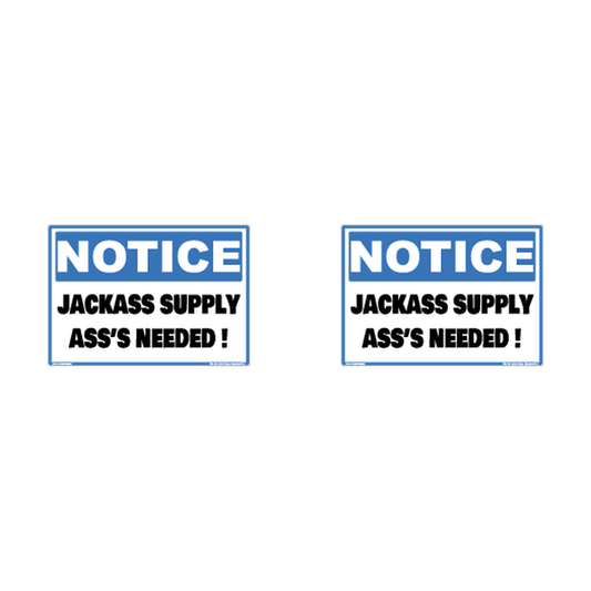 Notice Jackass Supply Asses Needed Hard Hat Decal 2pk Sticker Decal