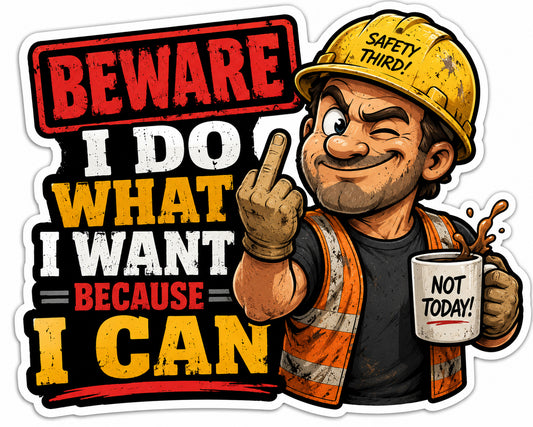 Beware I Do What I Want Because I Can Hard Hat Decal 2pk