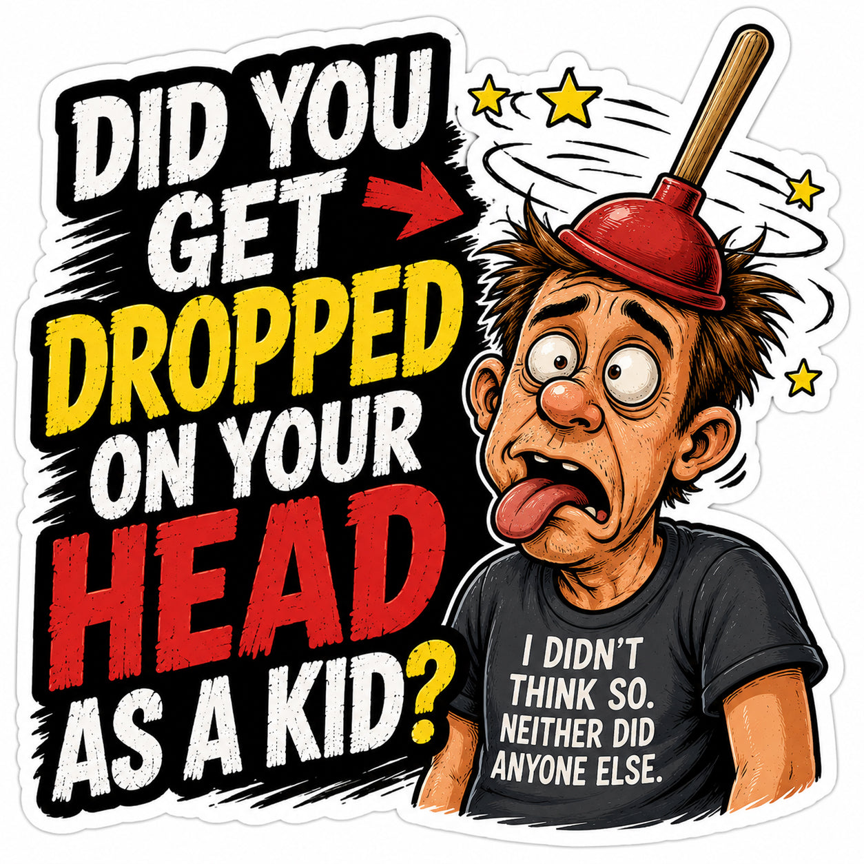 Did You Get Dropped On Your Head As A Kid Hard Hat Decal 2pk