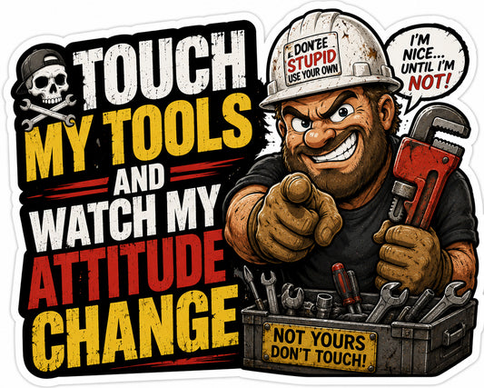 Touch My Tools And Watch My Attitude Change Hard Hat Decal 2pk