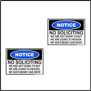Notice — No Soliciting — We Are Not Going To Buy, We Are Going To Heaven, We Need Money And Beer novelty decal two pack