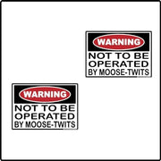 Warning — Not To Be Operated By Moose-Twits novelty decal two pack