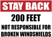 Stay Back 200 feet not responsible for broken windshields 11 x 8 inch decal