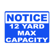 Notice 12-Yard Maximum Capacity Decal