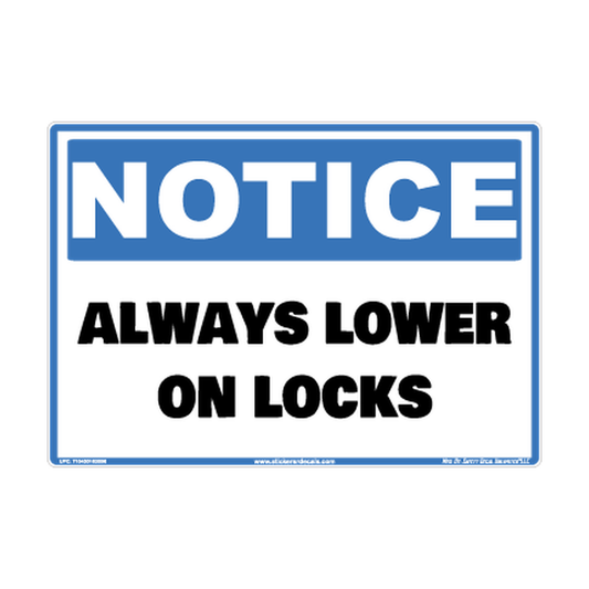Notice Always Lower On Locks Safety Sticker Decal