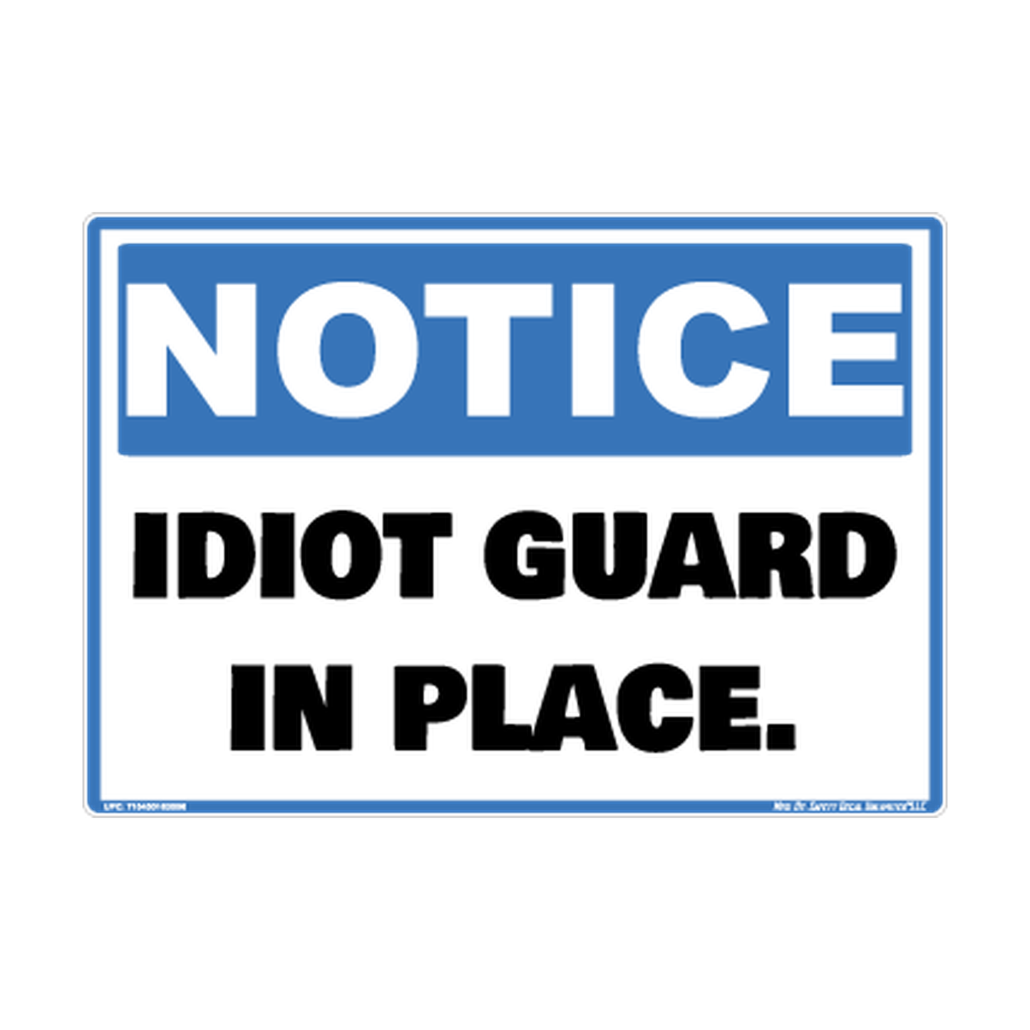 Notice Idiot Guard IN Place Safety Sticker Decal