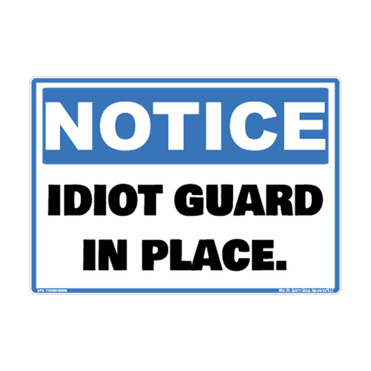 Notice Idiot Guard IN Place Safety Sticker Decal