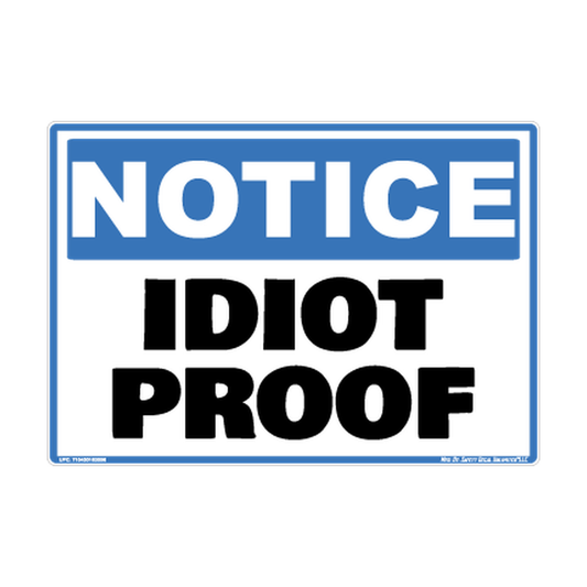 Notice Idiot Proof Safety Sticker Decal