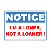Notice I’m a Loner, Not a Loaner adhesive novelty decal