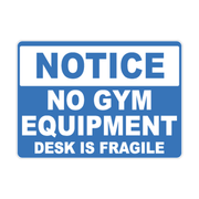 Notice No Gym Equipment — Desk Is Fragile Decal
