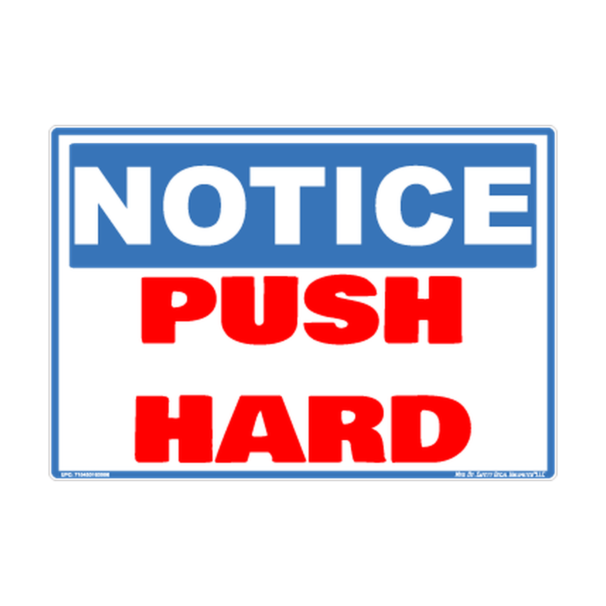 Notice Wht Bkgrd Push Hard Safety Sticker Decal