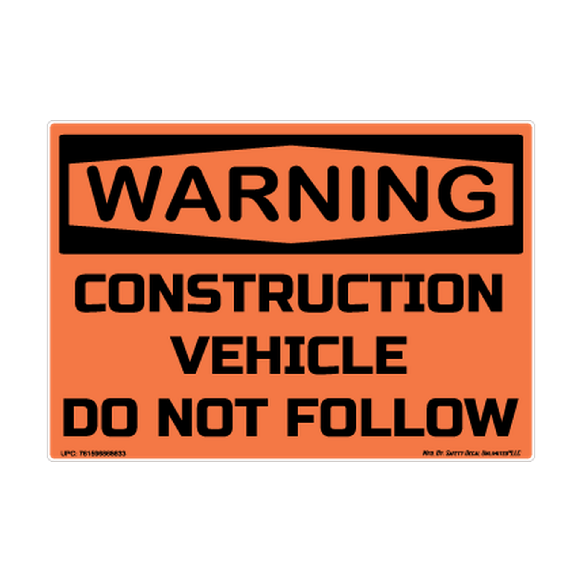 Warning Construction Vehicle Do Not Follow printed safety decal artwork
