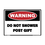 Warning Do Not Shower Post-Gift adhesive novelty decal