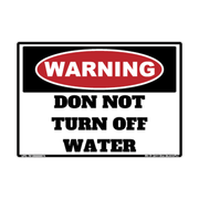 Warning “Don Not Turn Off Water” adhesive safety decal