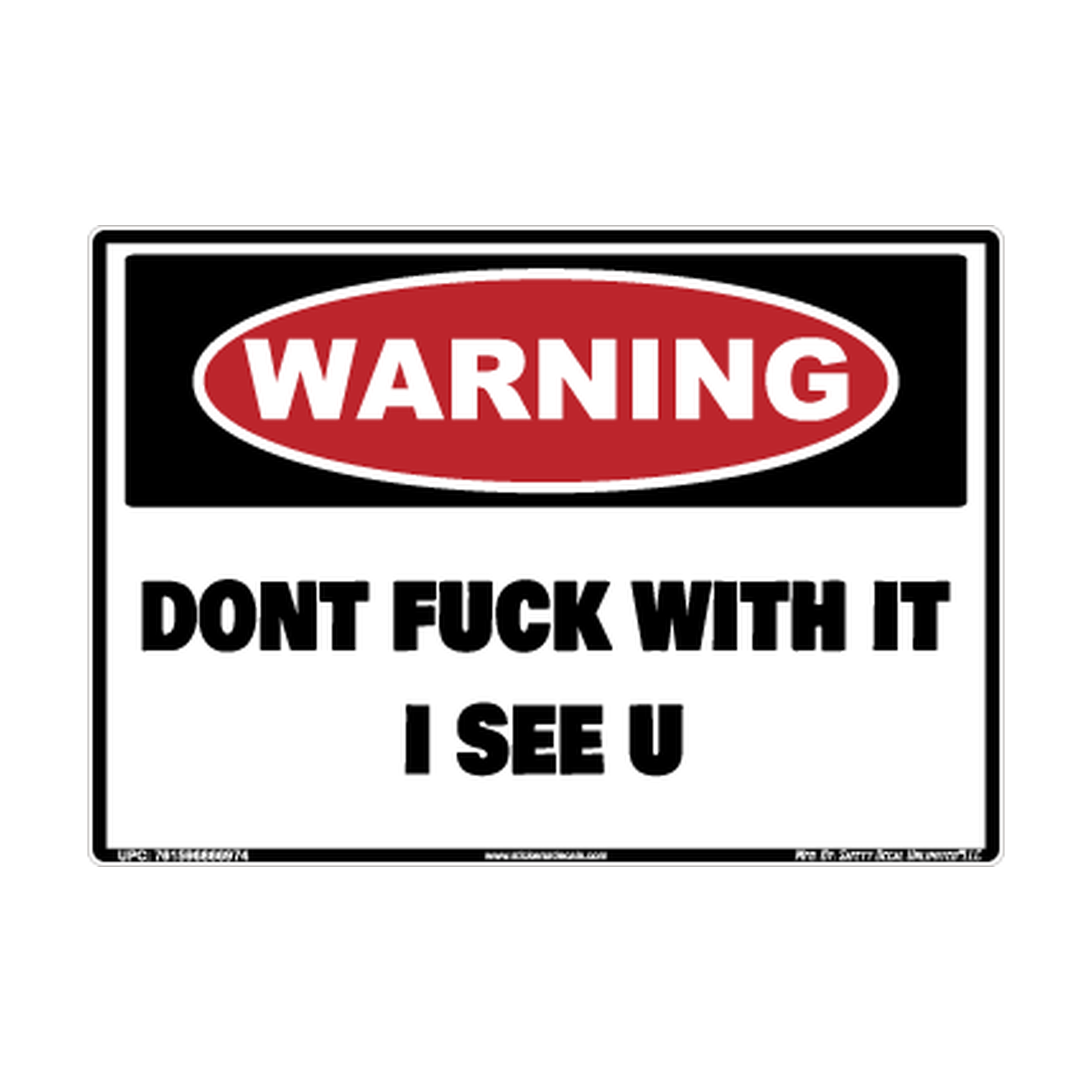 Warning Dont Fuck With It I See U Safety Sticker Decal