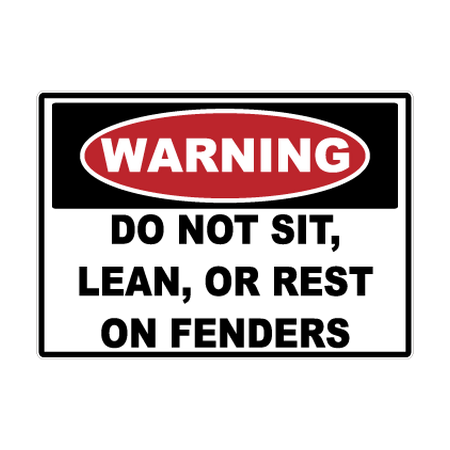 Warning Do Not Sit, Lean or Rest on Fenders printed safety decal artwork