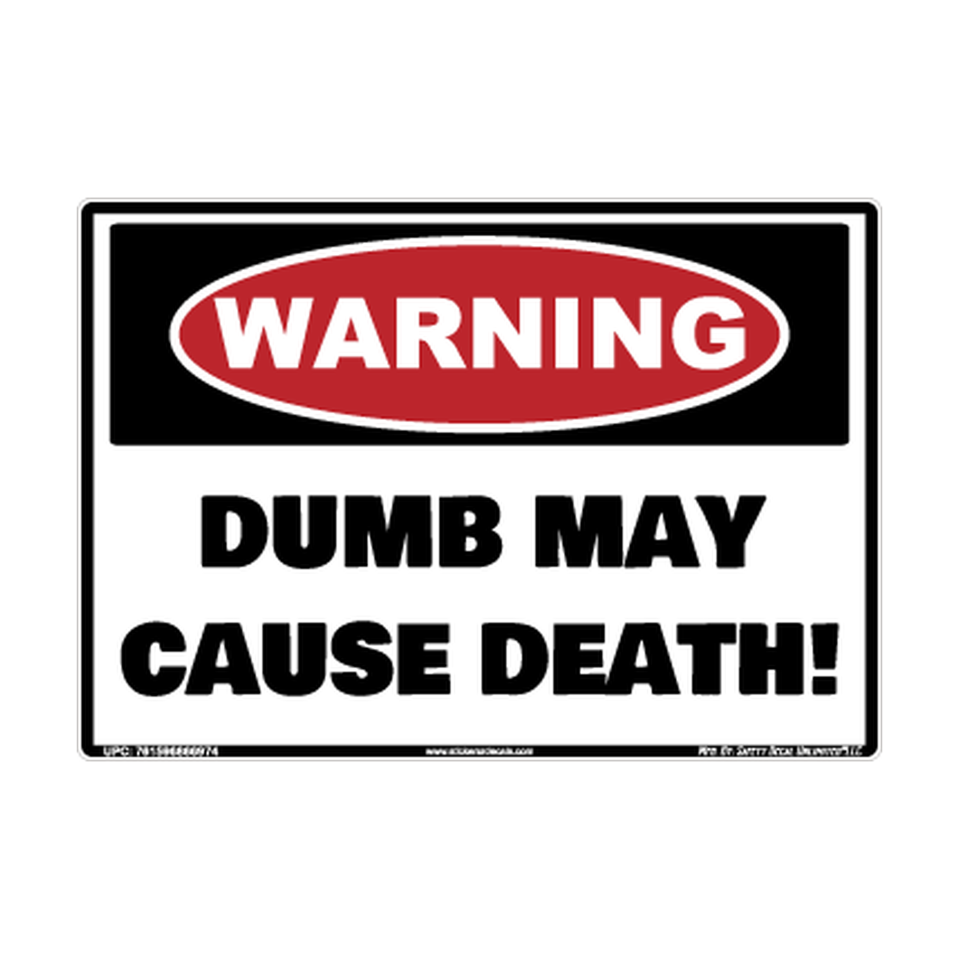 Warning Dumb May Cause Death Safety Sticker Decal