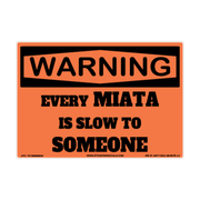 Warning Every Miata Is Slow to Someone Vehicle adhesive novelty decal