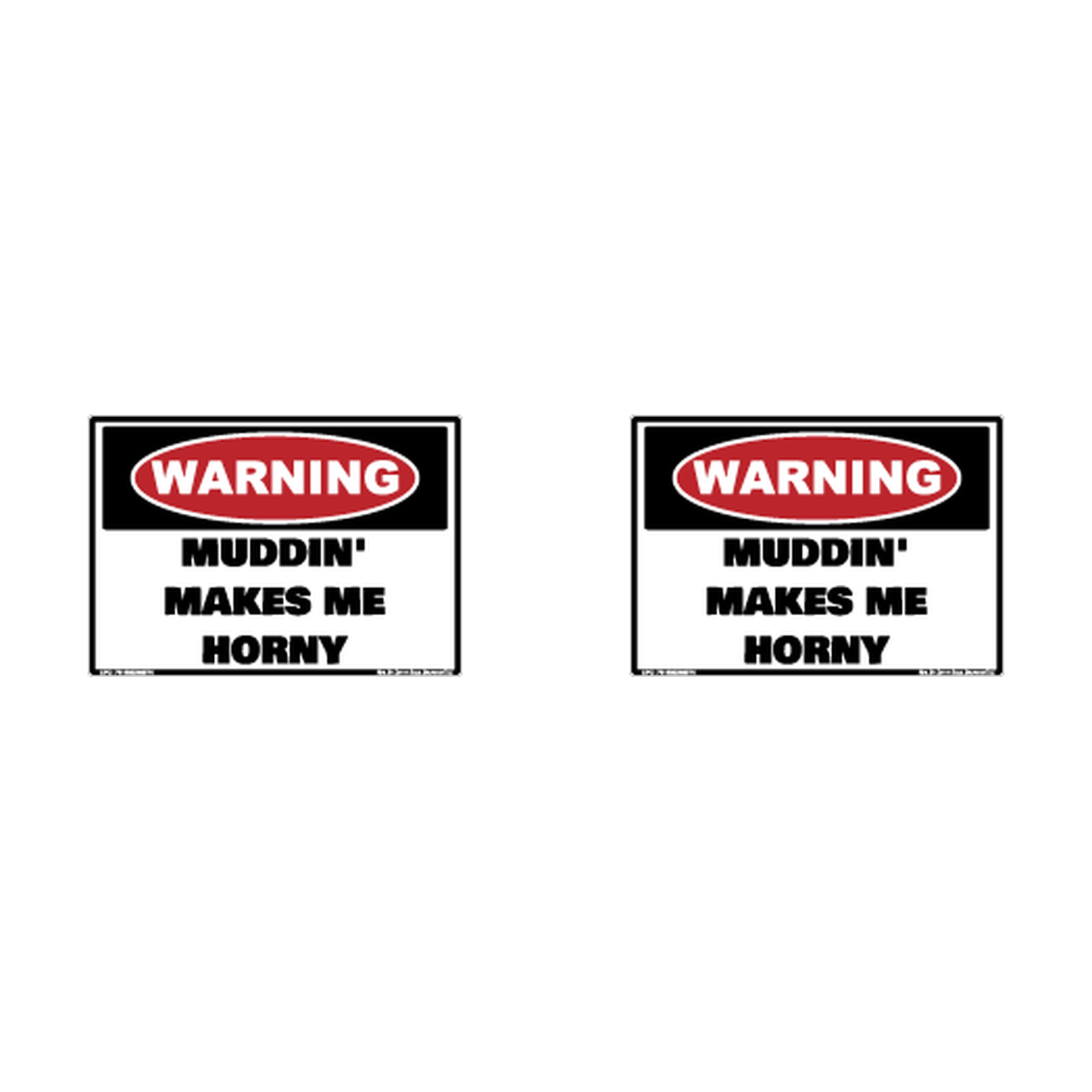 Warning Muddin Makes Me Horny Hard Hat Decal 2pk Sticker Decal