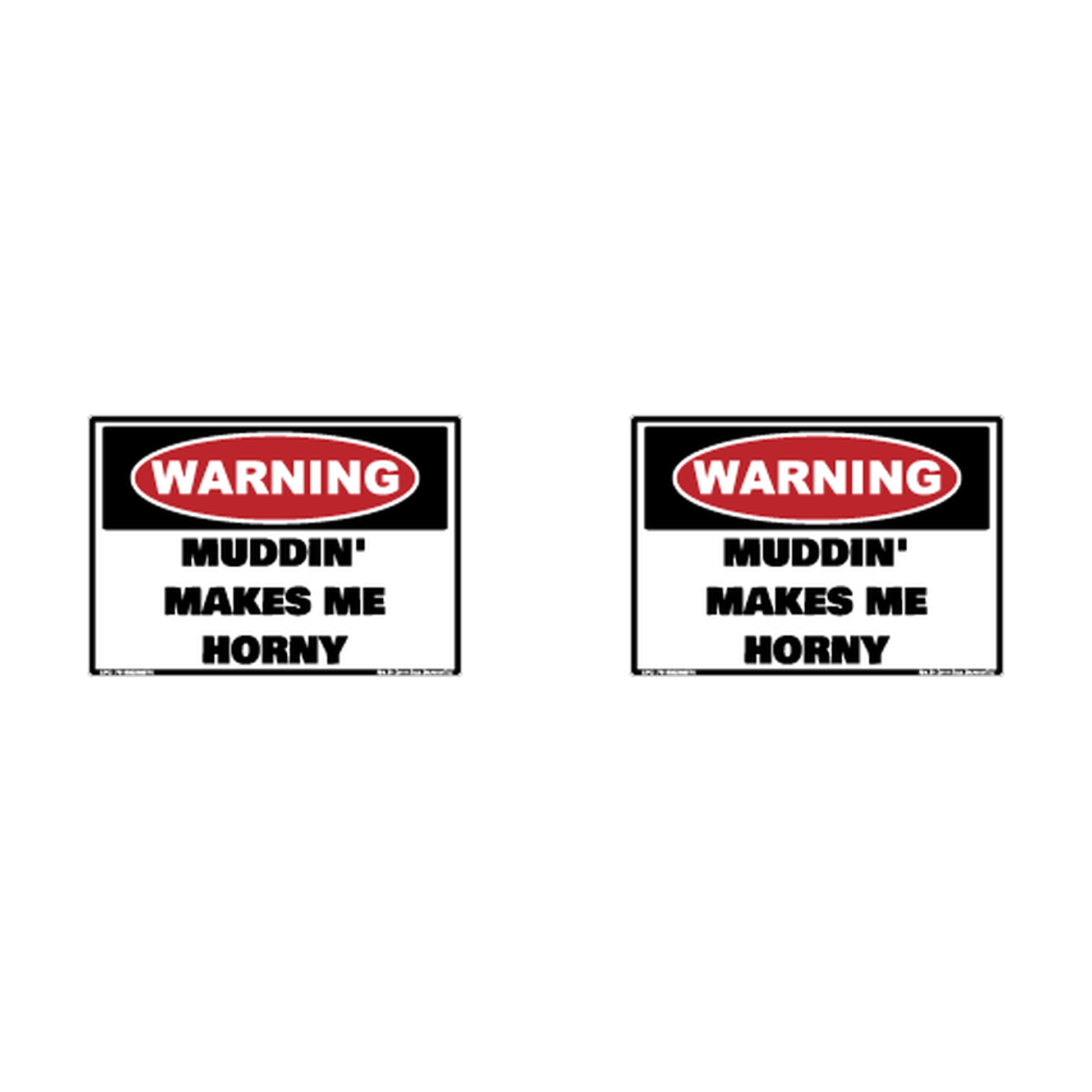 Warning Muddin Makes Me Horny Hard Hat Decal 2pk Sticker Decal