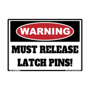 Warning Must Release Latch Pins adhesive safety decal