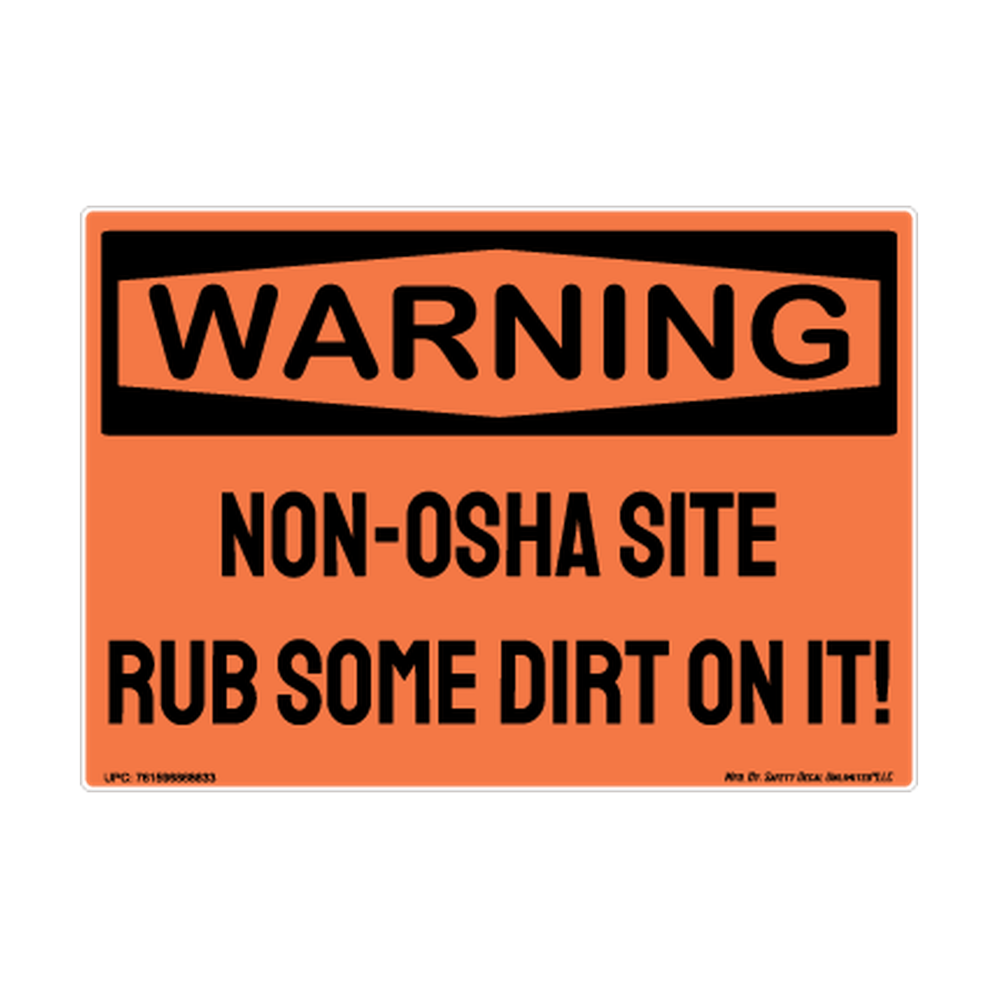 Warning Non OSHA Site Rub Some Dirt On It Safety Sticker Decal