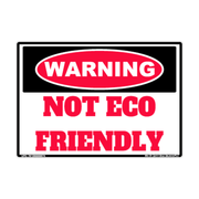 Warning Not Eco Friendly adhesive novelty decal