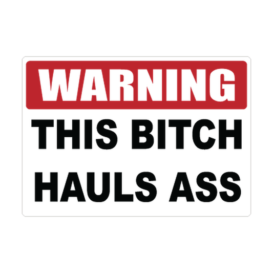 Warning Red Header This Bitch Hauls Ass Safety Sticker Decal