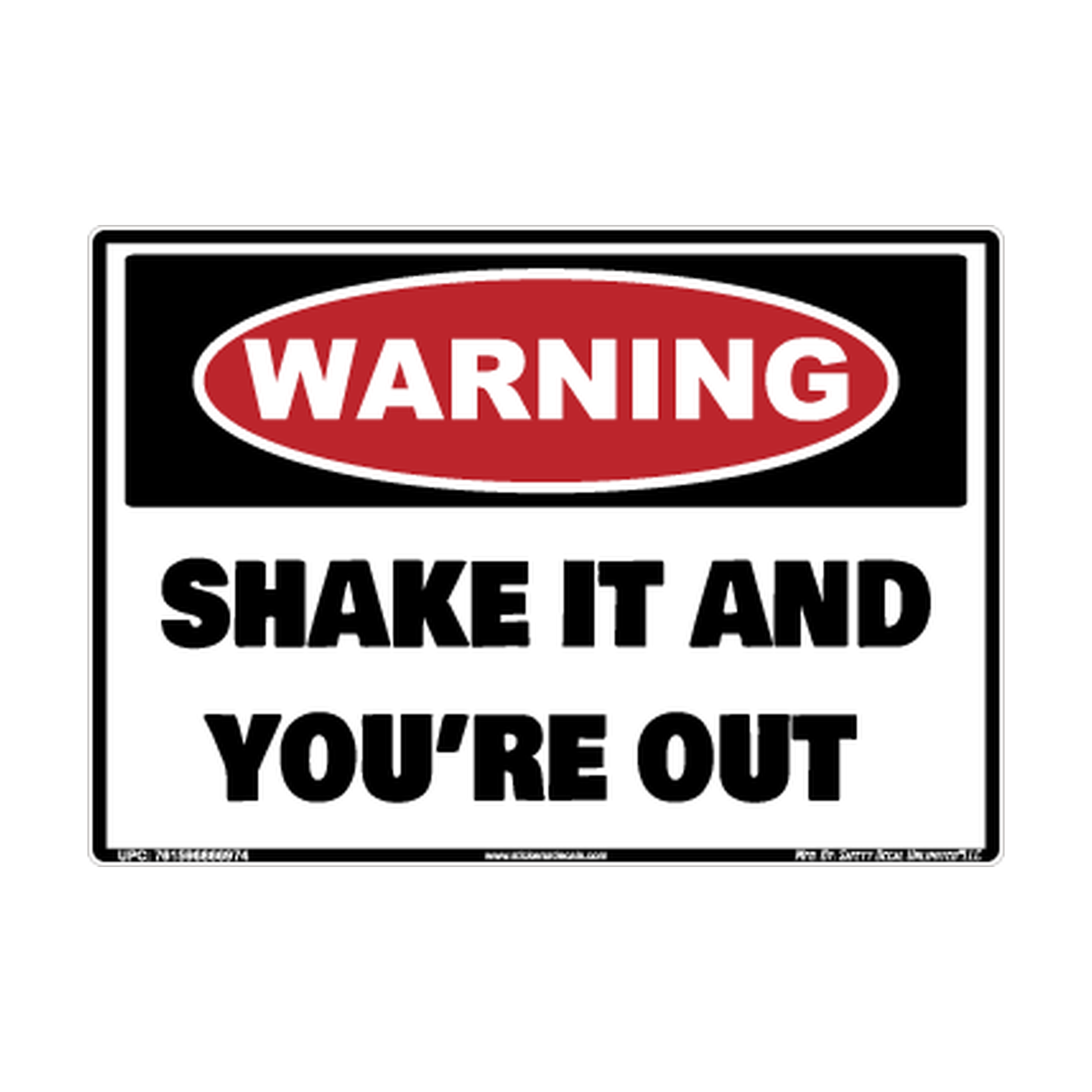 Warning Shake It And Youre Out Safety Sticker Decal