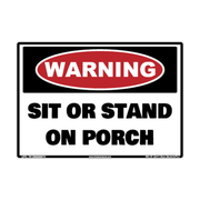 Warning Sit or Stand on Porch adhesive novelty decal