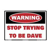 Warning Stop Trying to Be Dave adhesive novelty decal
