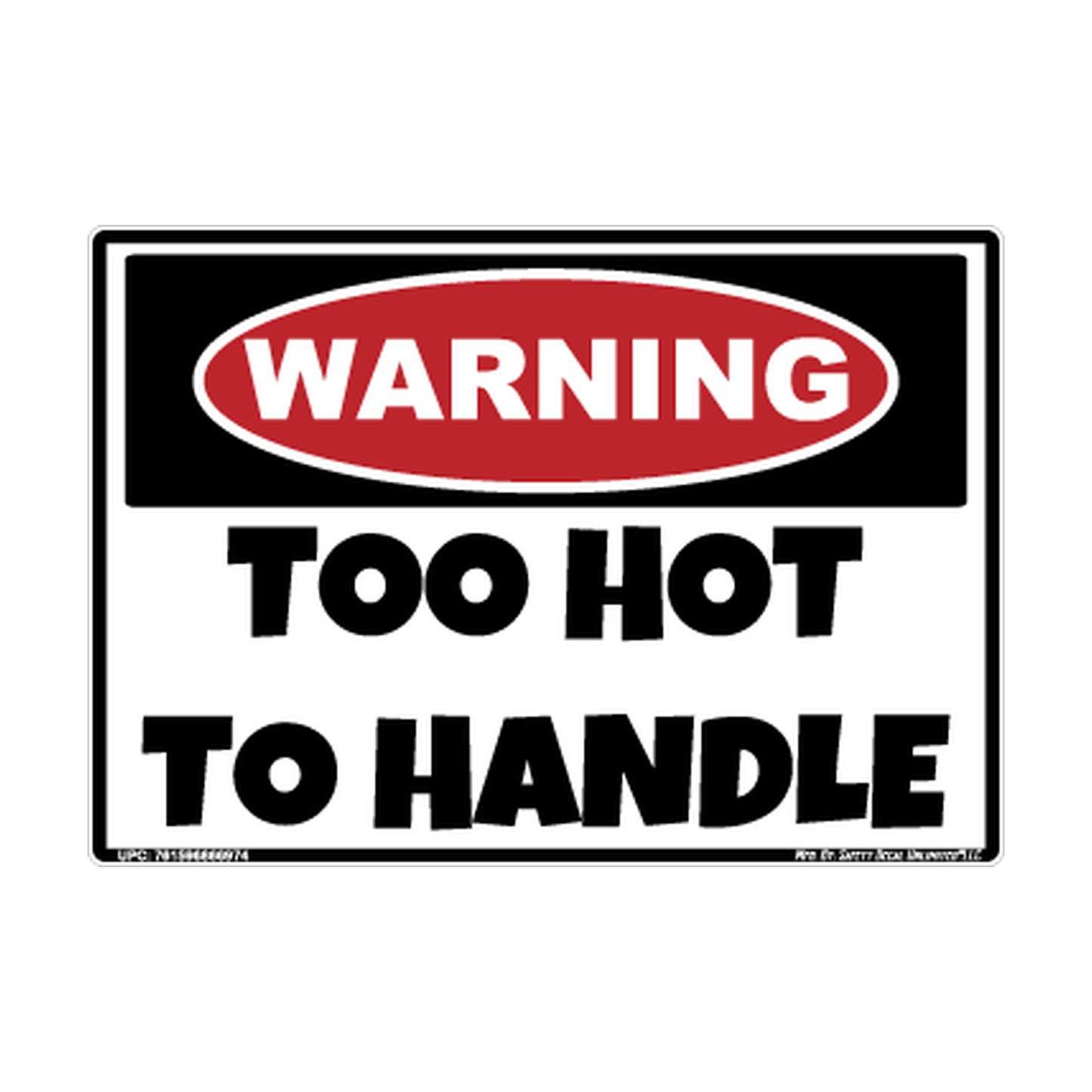 Warning Too Hot To Handle Safety Sticker Decal