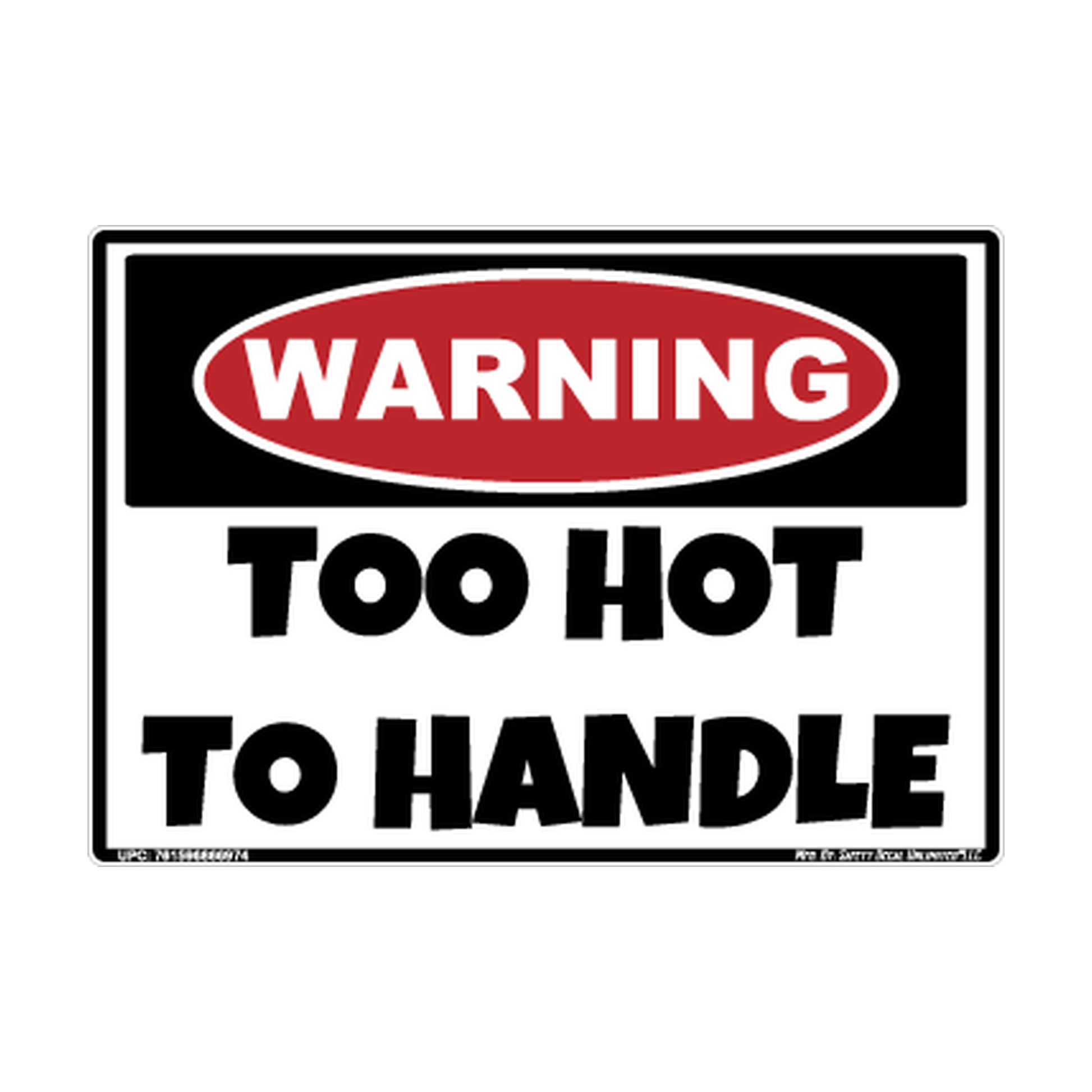 Warning Too Hot To Handle Safety Sticker Decal