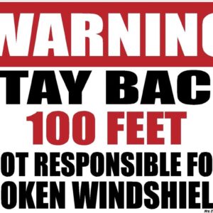 Warning Stay Back 100ft Not Responsible For Broken Windshields Sticker Decal