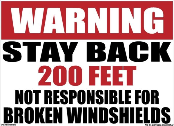 Warning Stay Back 200ft Not Responsible For Broken Windshields Sticker Decal