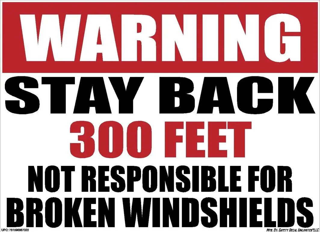 Warning Stay Back 300ft Not Responsible For Broken Windshields Sticker Decal