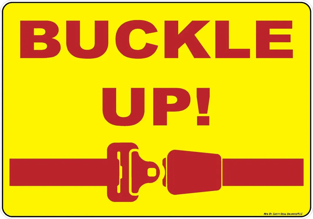 A yellow sign with the words buckle up and a red belt.