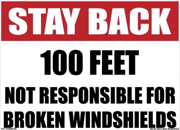 Stay Back 100ft Not Responsible For Broken Windshields Sticker Decal