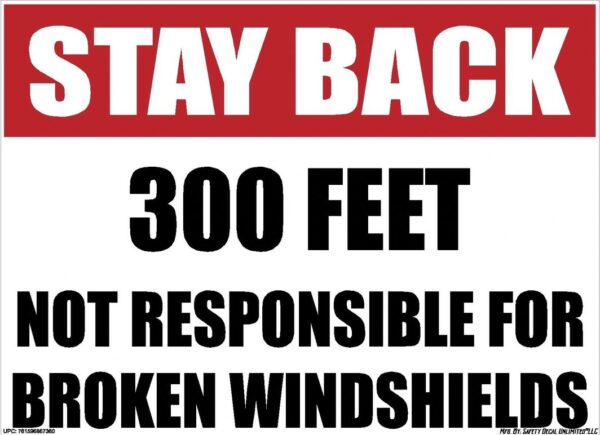 Stay Back 300ft Not Responsible For Broken Windshields Sticker Decal