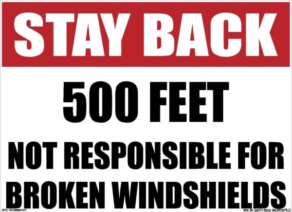Stay Back 500ft Not Responsible For Broken Windshields Sticker Decal