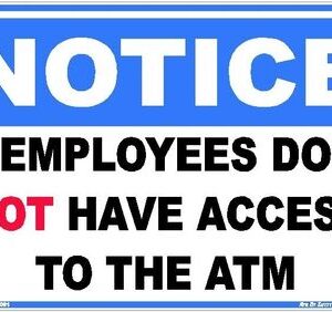 A sign that says employees do not have access to the atm.