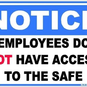 A sign that says notice employees do not have access to the safe.