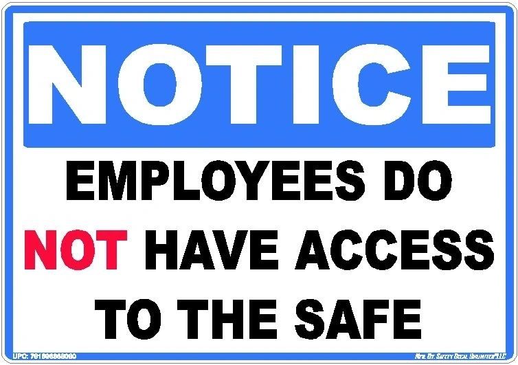 A sign that says notice employees do not have access to the safe.