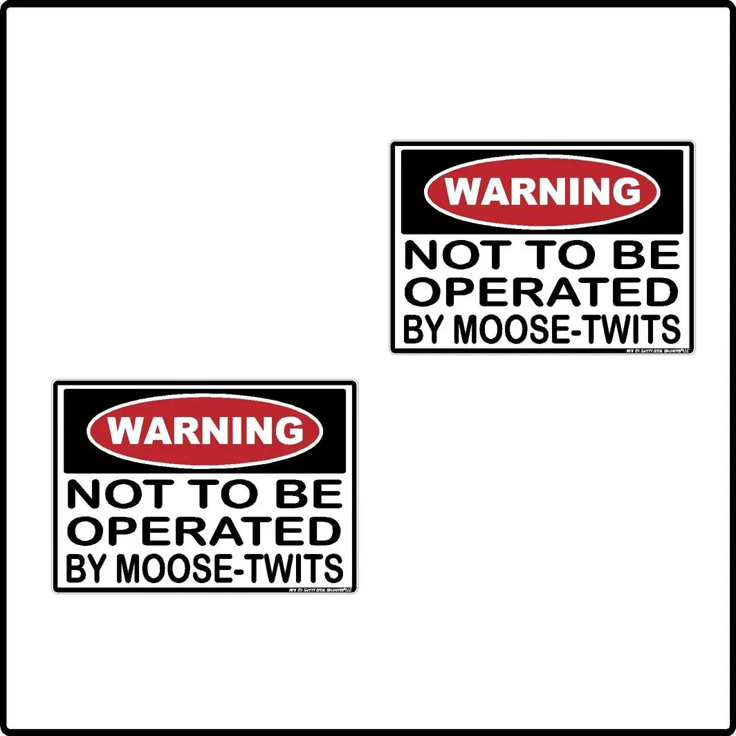 2pk Warning No to be Operated by Moose-Twits Label Sticker Decal