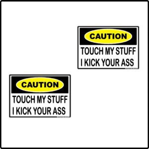 2pk Caution Touch My Stuff I Kick Your Ass Label Sticker Decal
